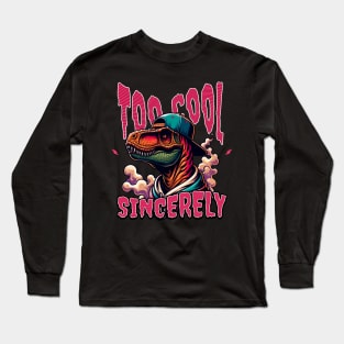 TOO COOL SINCERELY Long Sleeve T-Shirt